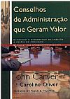Capa do livro Conselhos de Administração Que Geram Valor, John Carver