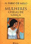 Capa do livro Mulheres Cheias De Gra�a, Pe. F�bio de Melo