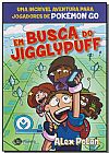 Capa do livro Em Busca de Jigglypuff, Alex Polan