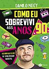 Capa do livro Como eu sobrevivi aos anos 90, Danilo Nogy