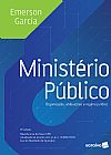 Capa do livro Minist�rio P�blico: Organiza��o, Atribui��es e Regime Pol�tico - 6� Edi��o 2017, Emerson Garcia