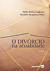Capa do livro O Div�rcio na Atualidade - 4� Edi��o 2018, Pablo Stolze Gagliano