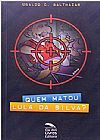 Capa do livro Quem Matou Lula da Silva?, Ubaldo C. Balthazar