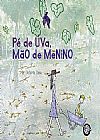 Capa do livro P� de Uva, M�o de Menino, Roberta Asse
