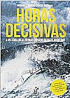 Capa do livro Horas Decisivas, Michael J, Tougias e Casey Sherman