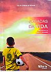 Capa do livro Jogadas da Vida ( Uma Hist�ria de Amor e Supera��o ), Julio Cesar de Souza