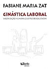 Capa do livro Gin�stica Laboral. Valoriza��o Humana e Gest�o de Resultados, FABIANE MARIA ZAT