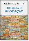 Capa do livro Educar em Oração, Gabriel Chalita