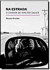 Capa do livro Na Estrada: o Cinema de Walter Salles, Marcos Strecker
