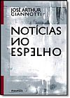 Capa do livro Notícias no Espelho, José Arthur Giannotti