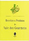 Capa do livro Receitas & Produtos Do Vale Dos Gourmets, Varios autores