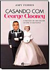 Capa do livro Casando Com George Clooney, Amy Ferris