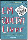 Capa do livro Em Queda Livre - Série Segredos Diplomáticos, Ally Carter