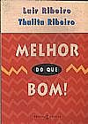 Capa do livro Melhor do que Bom - 2� Ed.( Livro com folhas amareladas), LAIR RIBEIRO