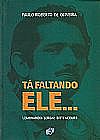 Capa do livro T� faltando ele... Lembrando Sergio Bittencourt, PAULO ROBERTO DE OLIVEIRA