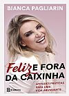 Capa do livro Feliz e fora da caixinha, Bianca Pagliarin