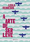Capa do livro A arte de ser leve, Leila Ferreira