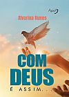 Capa do livro Com Deus � assim..., Alvarina Nunes