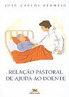 Capa do livro Rela��o pastoral de ajuda ao doente, Jos� Carlos Bermejo