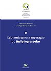 Capa do livro Educando para a supera��o do Bullying escolar, Solange Marques Geovanio; Rossato