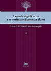 Capa do livro A escola significativa e o professor diante do aluno, Ana F�bio C. B.; Archangelo