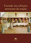 Capa do livro Fazendo das refei��es momento de ora��o, Tom� Ferreira da Silva