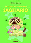 Capa do livro Seu filho e a astrologia - Sagitario, Maite Colom