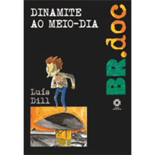 Capa do livro Col. BR.doc - Dinamite ao meio-dia, Lu�s Dill