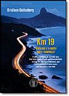 Capa do livro Km 19: Onde Ca� e Levantei - A Incr�vel Hist�ria do Corredor Que Teve Uma Longa Parada Cardiorrespirat�ria no Final, Cristiano Goldenberg