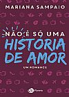 Capa do livro N�o � s� uma hist�ria de amor, Mariana Sampaio