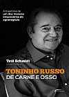 Capa do livro Toninho Russo de carne e osso, Tetê Schmidt