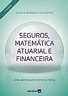 Capa do livro Seguros, matem�tica atuarial e financeira, Gustavo Henrique W. de Azevedo