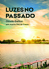 Capa do livro Luzes no passado, Cláudio Guilhon