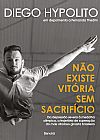 Capa do livro Não existe vitória sem sacrifício, Diego Hypolito