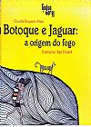 Capa do livro Botoque e Jaguar a Origem do Fogo, Claudia Roquette Pinto