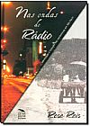 Capa do livro Nas Ondas do R�dio, Rose Reis de Souza