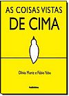 Capa do livro Coisas Vistas de Cima, As, Fábio Yabu | Olivia Muniz