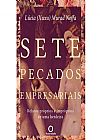 Capa do livro Sete Pecados Empresariais: Relatod Proprios E Impropros de Uma Herdeira, Lucia (Xuxu) Murad Neffa