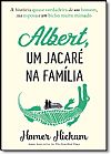 Capa do livro Albert, um Jacar� na Fam�lia, Homer Hickmam