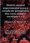 Capa do livro Modelo animal experimental para o estudo da patog�nese dos v�rus dengue sorotipos 1 e 2, Debora Ferreira Barreto-Vieira