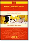 Capa do livro Educa��o e Conhecimento Cient�fico: Inflex�es P�s-moderna, Maria Auxiliadora Cavazotti