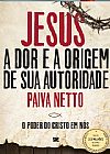 Capa do livro Jesus, a dor e a origem de Sua Autoridade, Jos� de Paiva Netto