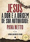Capa do livro JESUS - A dor e a origem de sua autoridade (Pocket), Paiva Neto