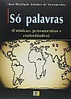 Capa do livro So Palavras. Cronicas, Pensamentos E Curiosidades, Jose Henrique Antunes de Vasconcelos