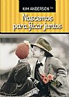 Capa do livro Nascemos para Ficar Juntos, Kim Anderson
