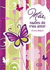 Capa do livro M�e, Raz�es do Meu Amor, Cynthia Rubert