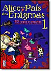 Capa do livro Alice no Pa�s dos Enigmas: 60 Jogos e Desafios Baseados na Obra de Lewis Carroll - Vol.1, Richard Wolfrik Galland