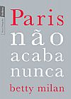 Capa do livro Paris n�o acaba nunca (edi��o de bolso), Betty 	 Milan