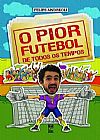 Capa do livro O pior futebol de todos os tempos, Felipe Andreoli