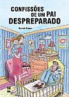 Capa do livro Confiss�es de um pai despreparado, Daniel Funes